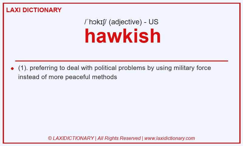 Definition hawkish in American English