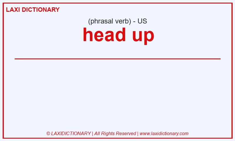 Definition head up in American English
