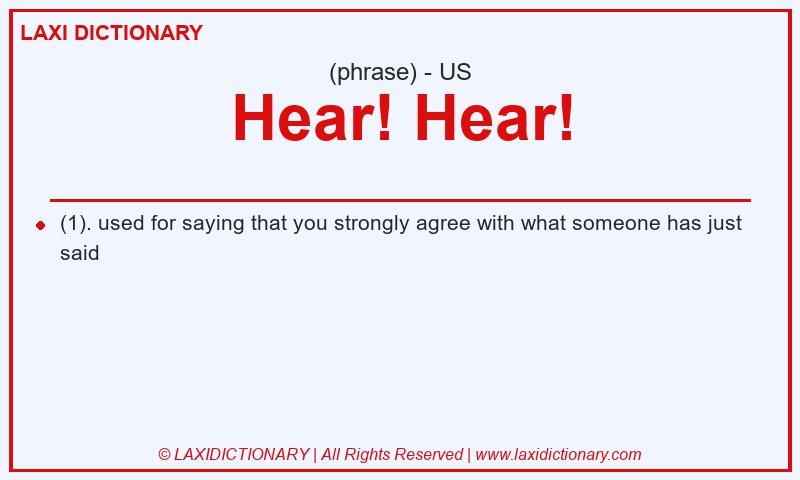 Definition Hear! Hear! in American English