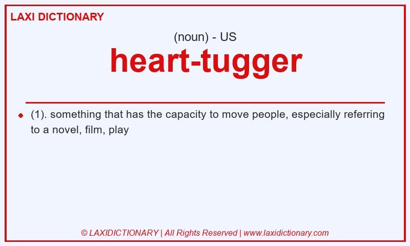 Definition heart-tugger in American English