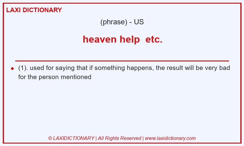 Definition heaven help  etc. in American English