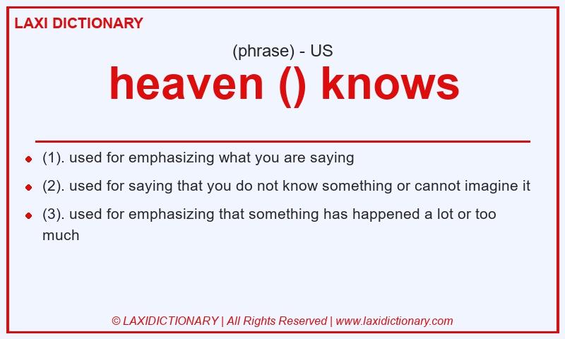 Definition heaven () knows in American English