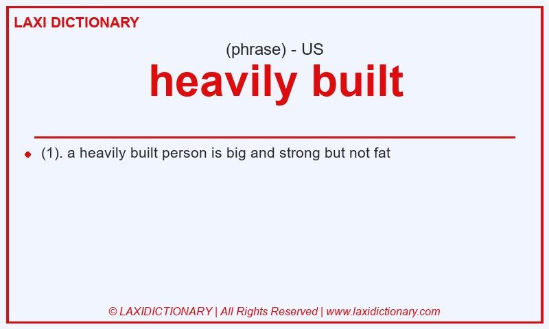 Definition heavily built in American English