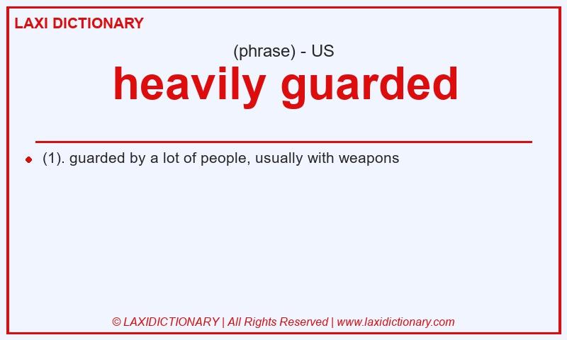 Definition heavily guarded in American English