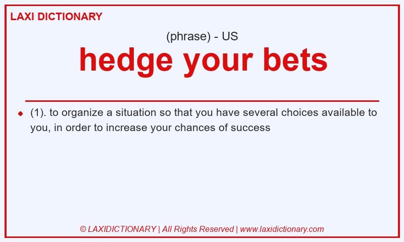 Definition hedge your bets in American English