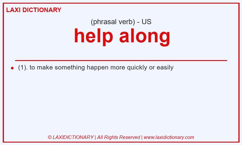 Definition help along in American English