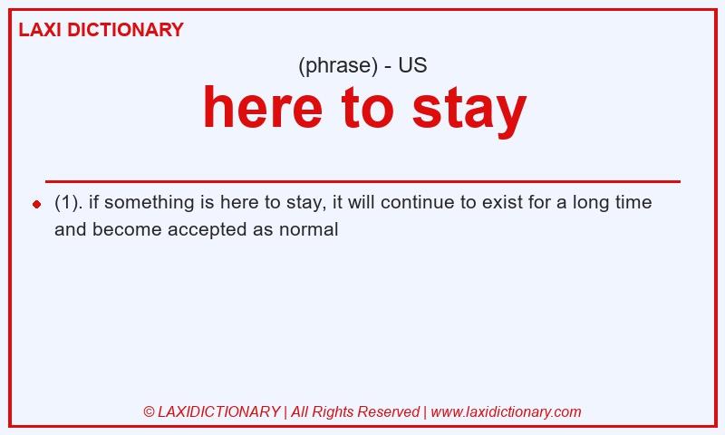 Definition here to stay in American English