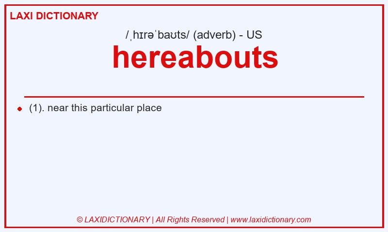 Definition hereabouts in American English