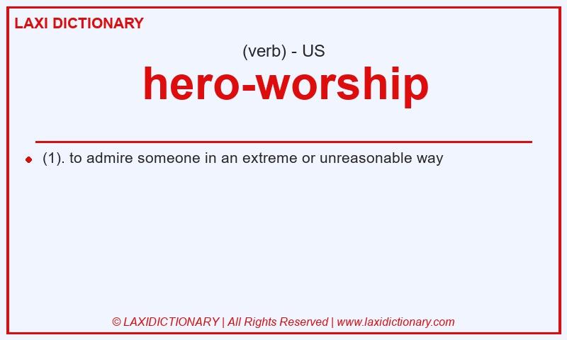 Definition hero-worship in American English