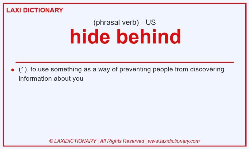 Definition hide behind in American English