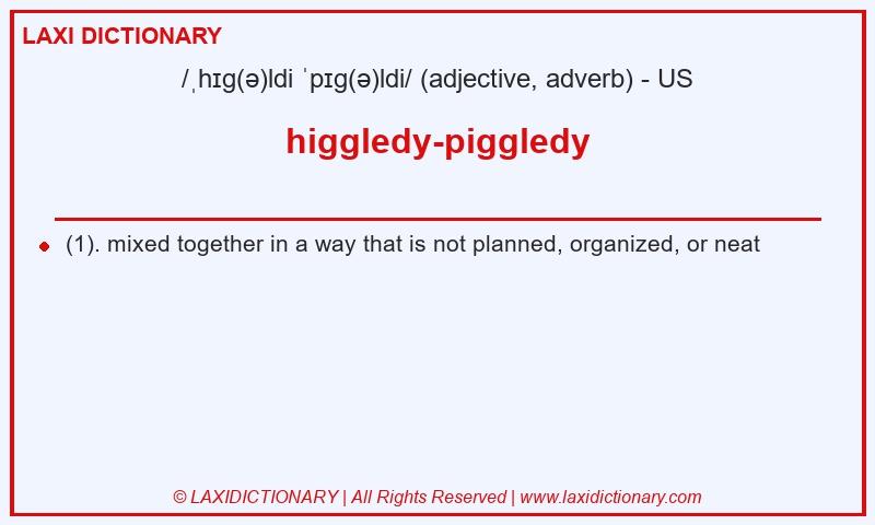 Definition higgledy-piggledy in American English