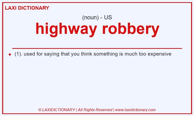 Definition highway robbery in American English