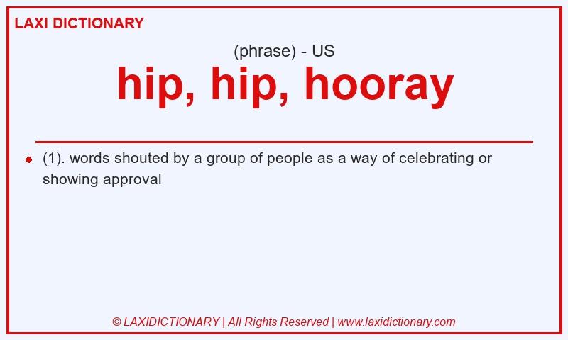 Definition hip, hip, hooray in American English