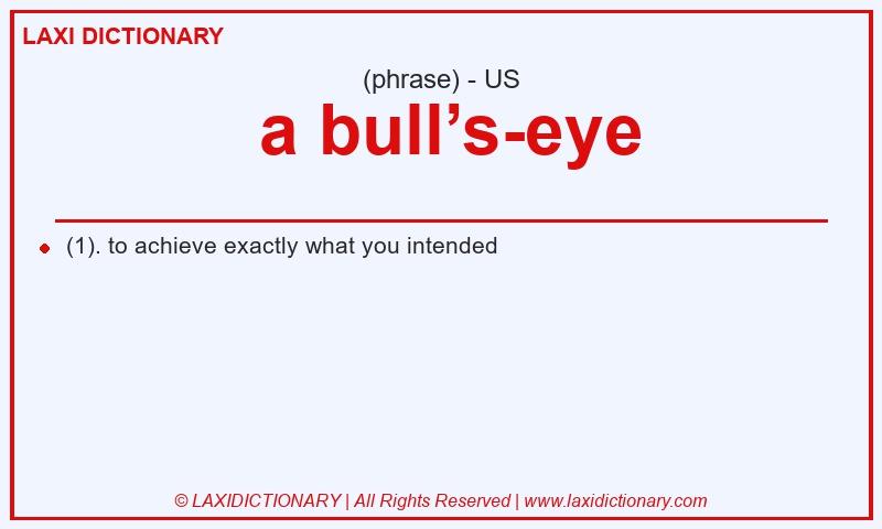 Definition  a bull’s-eye in American English