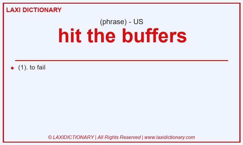 Definition hit the buffers in American English