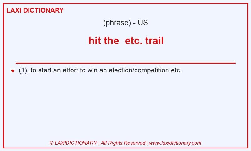 Definition hit the etc. trail in American English