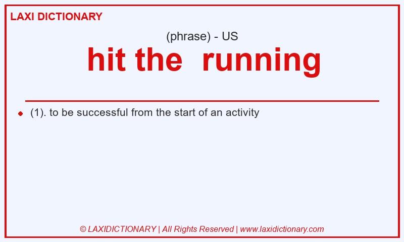 Definition hit the  running in American English