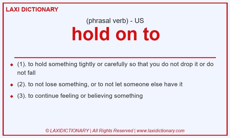 Definition hold on to in American English