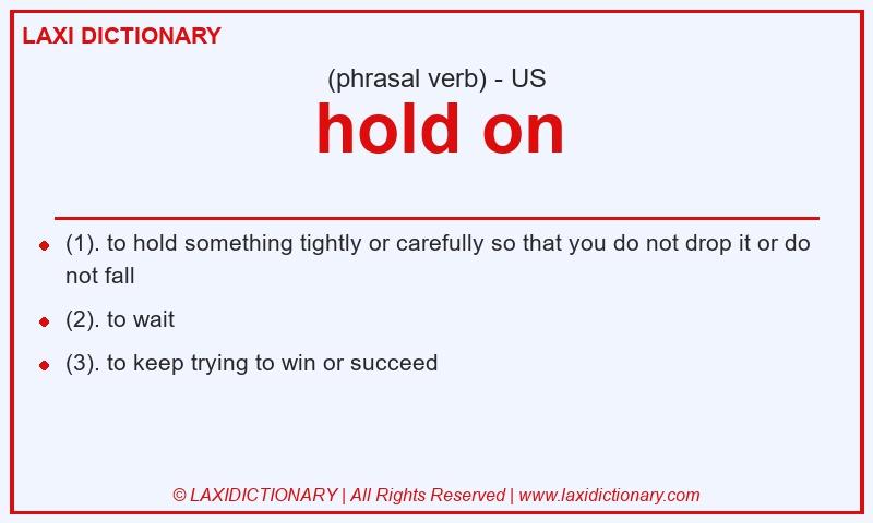 Definition hold on in American English