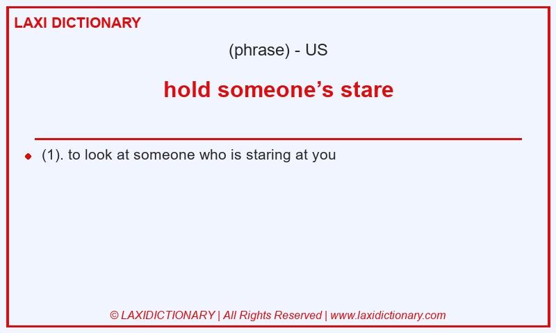 Definition hold someone’s stare in American English