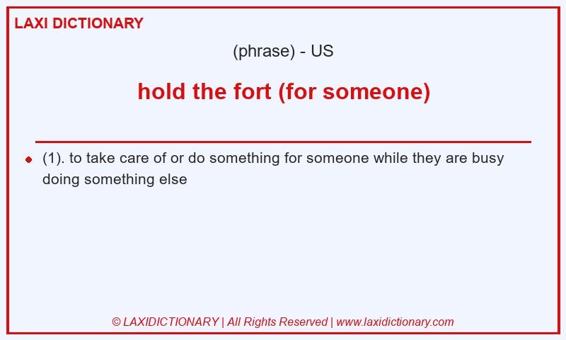 Definition hold the fort (for someone) in American English