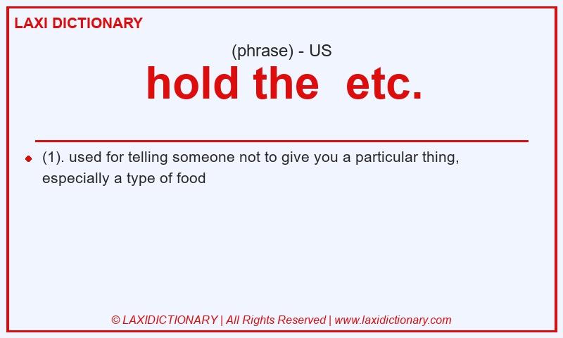 Definition hold the etc. in American English