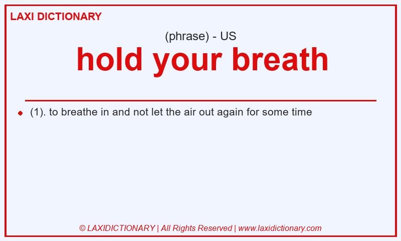 Definition hold your breath in American English