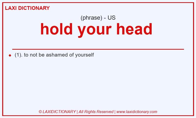 Definition hold your head in American English