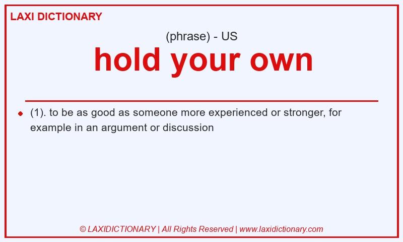 Definition hold your own in American English