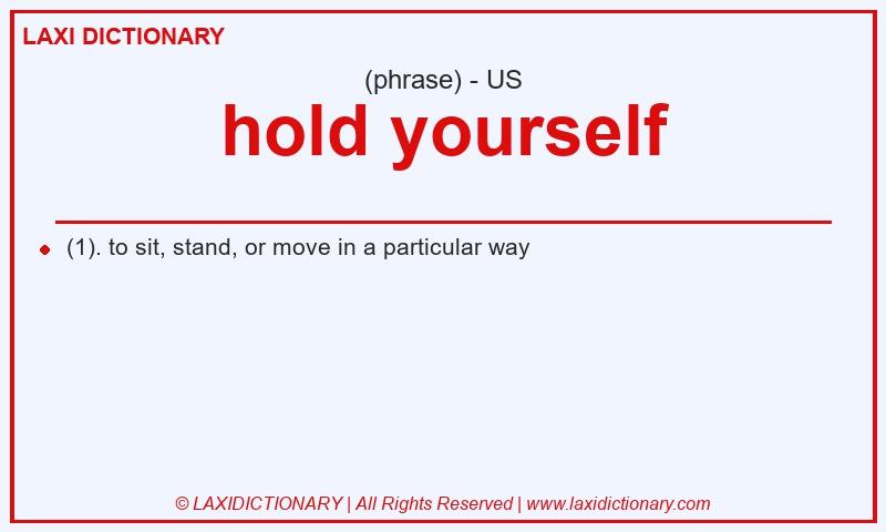 Definition hold yourself in American English