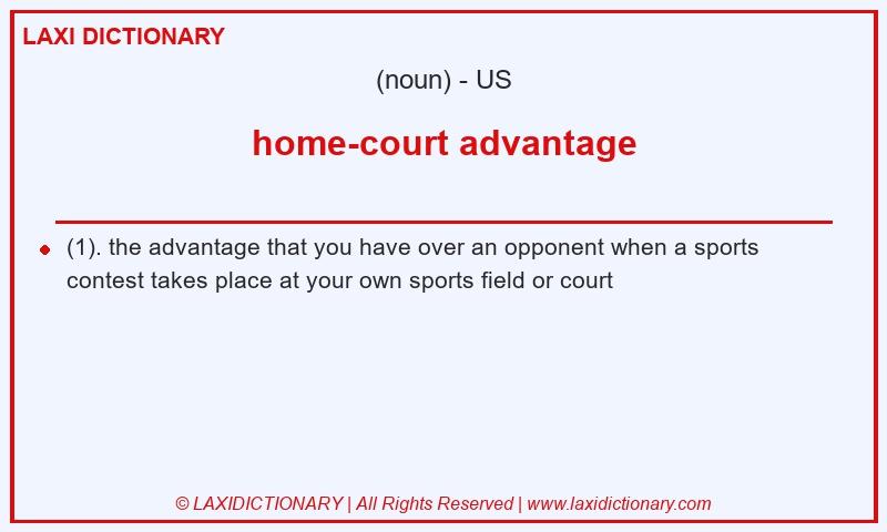 Definition home-court advantage in American English