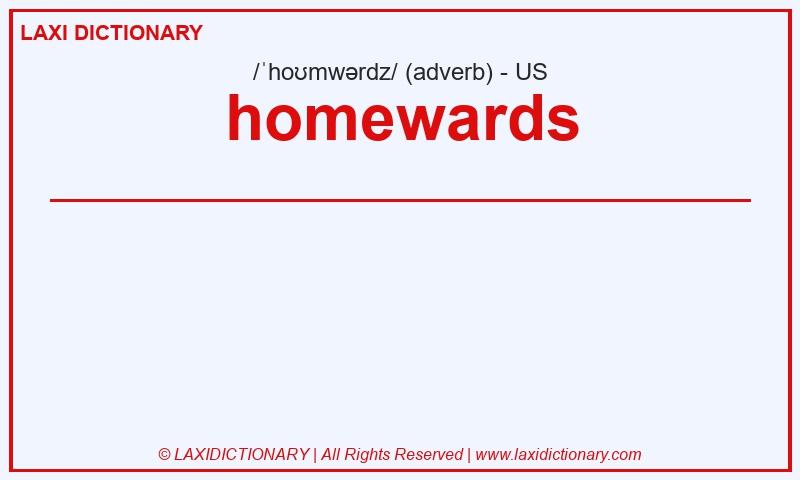 Definition homewards in American English