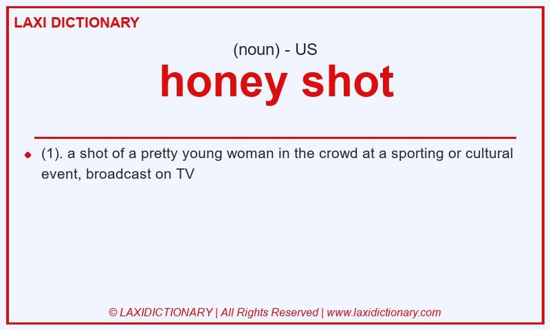 Definition honey shot in American English