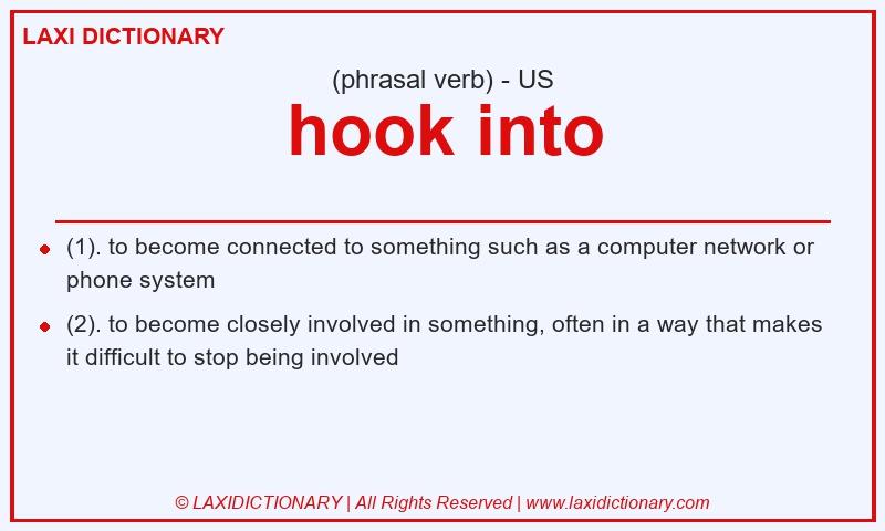 Definition hook into in American English