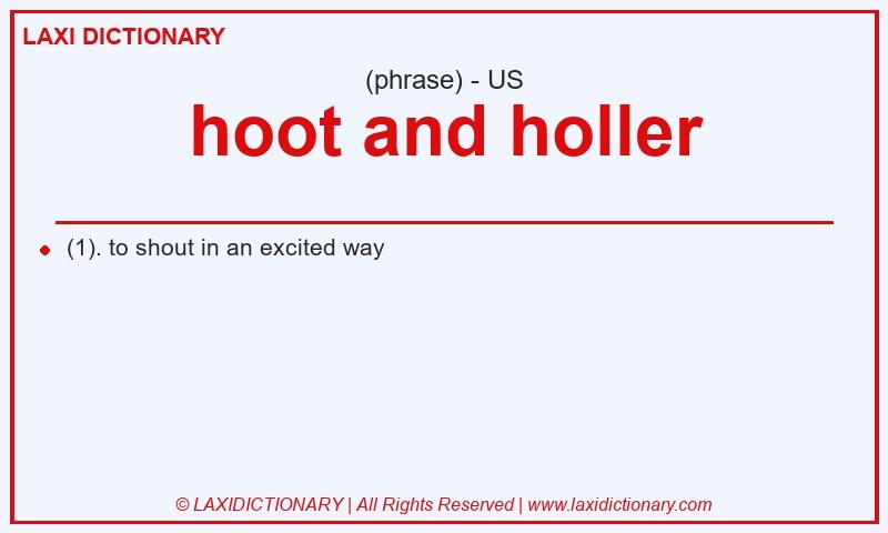 Definition hoot and holler in American English