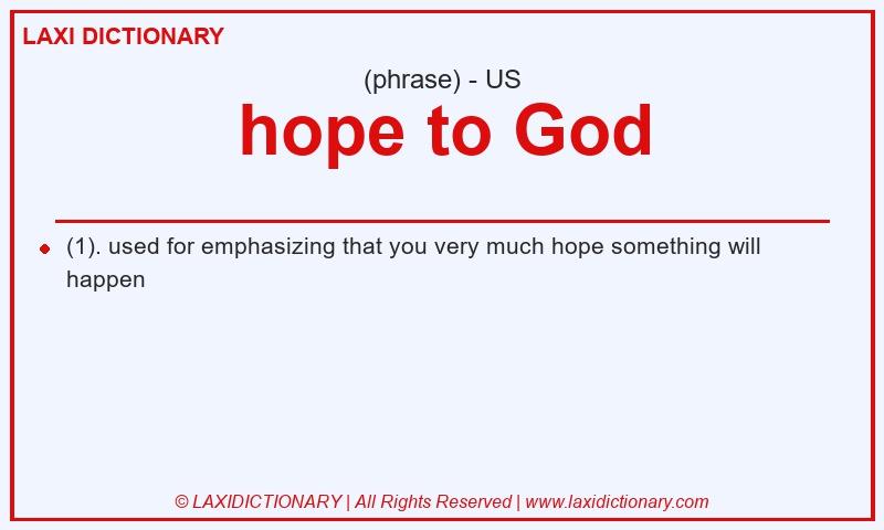 Definition hope to God in American English
