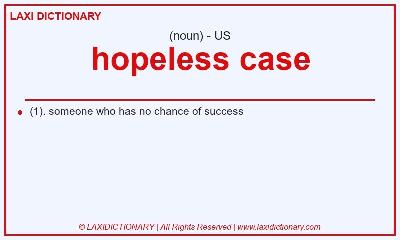 Definition hopeless case in American English