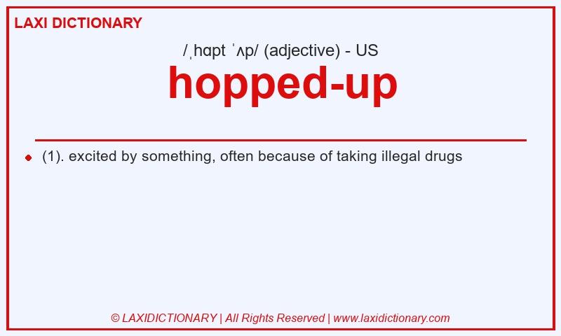 Definition hopped-up in American English