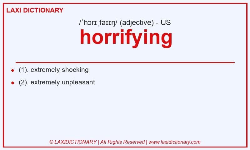 Definition horrifying in American English