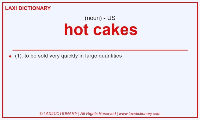 Definition hot cakes in American English