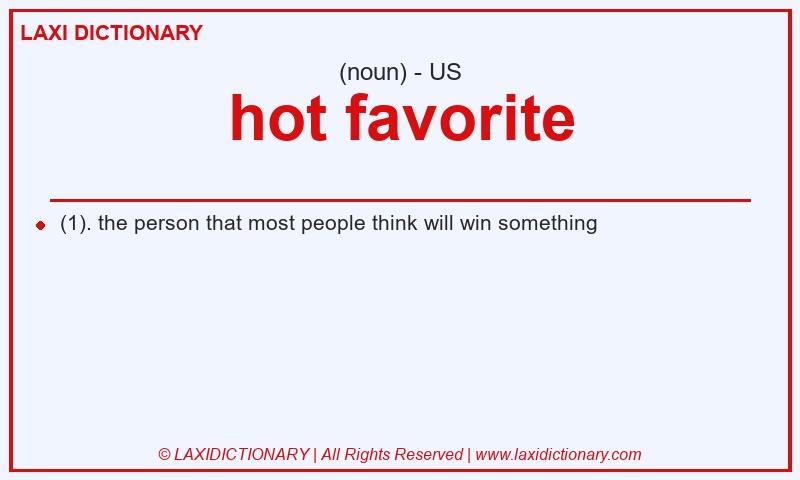 Definition hot favorite in American English