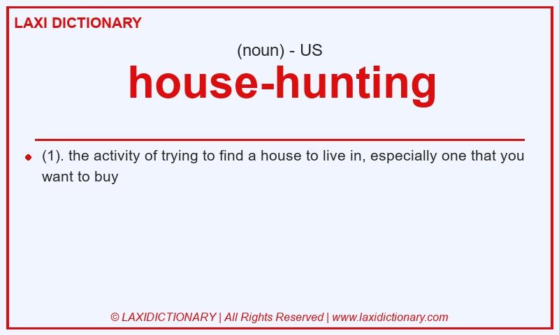 Definition house-hunting in American English