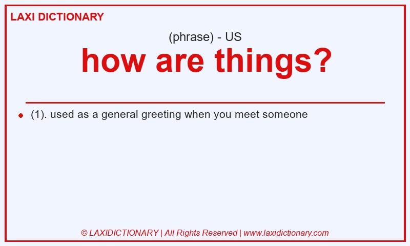 Definition how are things? in American English