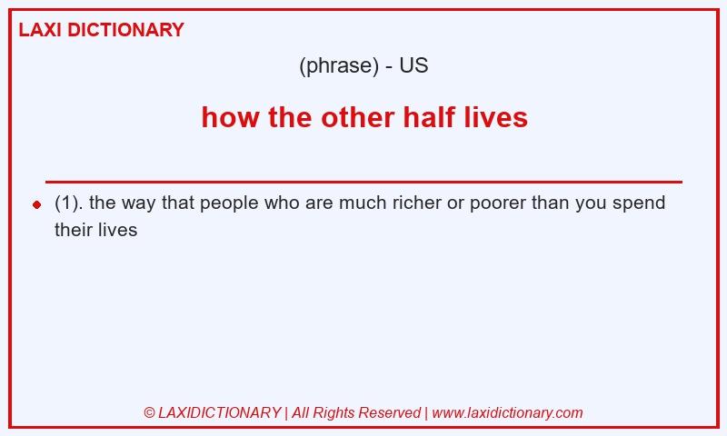 Definition how the other half lives in American English