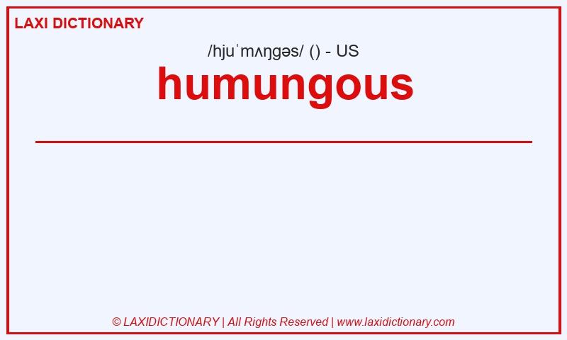 Definition humungous in American English