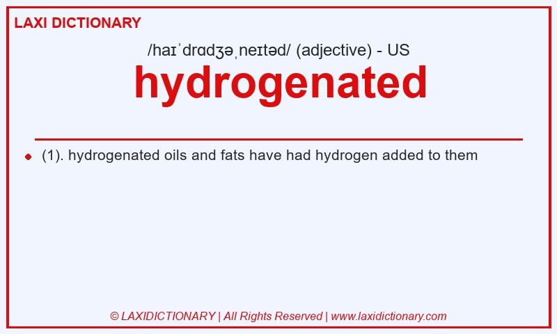 Definition hydrogenated in American English