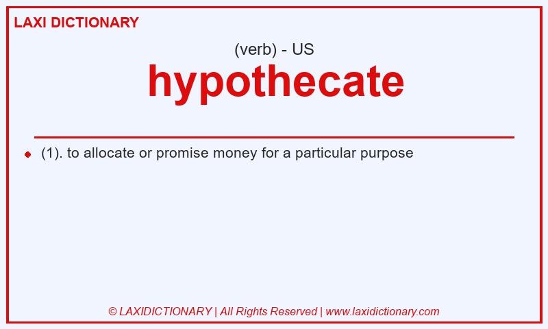 Definition hypothecate in American English