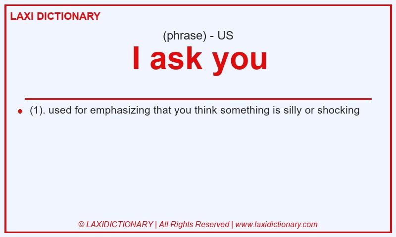 Definition I ask you in American English
