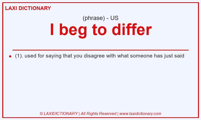 Definition I beg to differ in American English