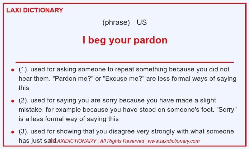 Definition I beg your pardon in American English